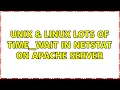 Unix Linux Lots of TIME - WAIT in netstat on apache server