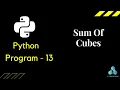 Python Programs Examples Program - 13 Sum of Cubes