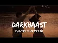 Download Lagu Darkhaast [Slowed+Reverb] | Arijit Singh | Sunidhi Chauhan | DownTown Music