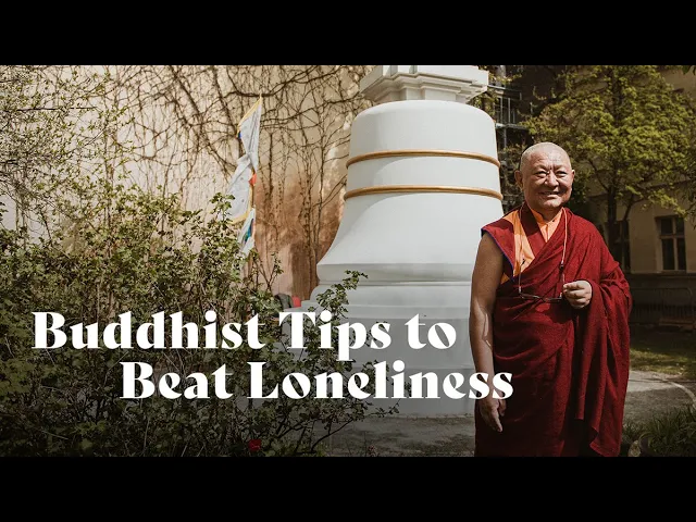 From Isolation to Connection: Buddhist Tips for Beating Loneliness | Ringu Tulku