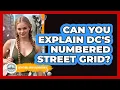 Can You Explain DC s Numbered Street Grid