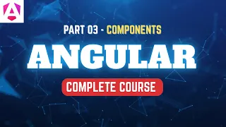 Angular Complete Tutorial Part 03 Components