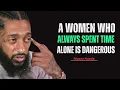 Download Lagu A Woman Who Spends Time Alone Is The Most Dangerous Woman || Nipsey Hussle Motivation Speech