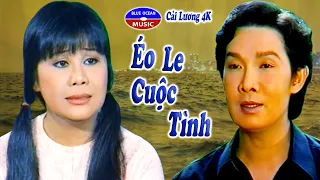 Cải Lương 4K | Éo Le Cuộc Tình | Vũ Linh Tài Linh