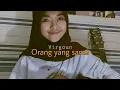 Download Lagu Orang yang sama -Virgoun || cover Fadhila hauzani (Story wa)