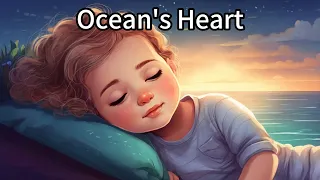 "Ocean's Heart", mixed with Sea Waves Sounds, fall asleep in 5 mins, 6-hour lullaby for sleep