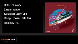 brken worx linear wave soulside lazy mix 