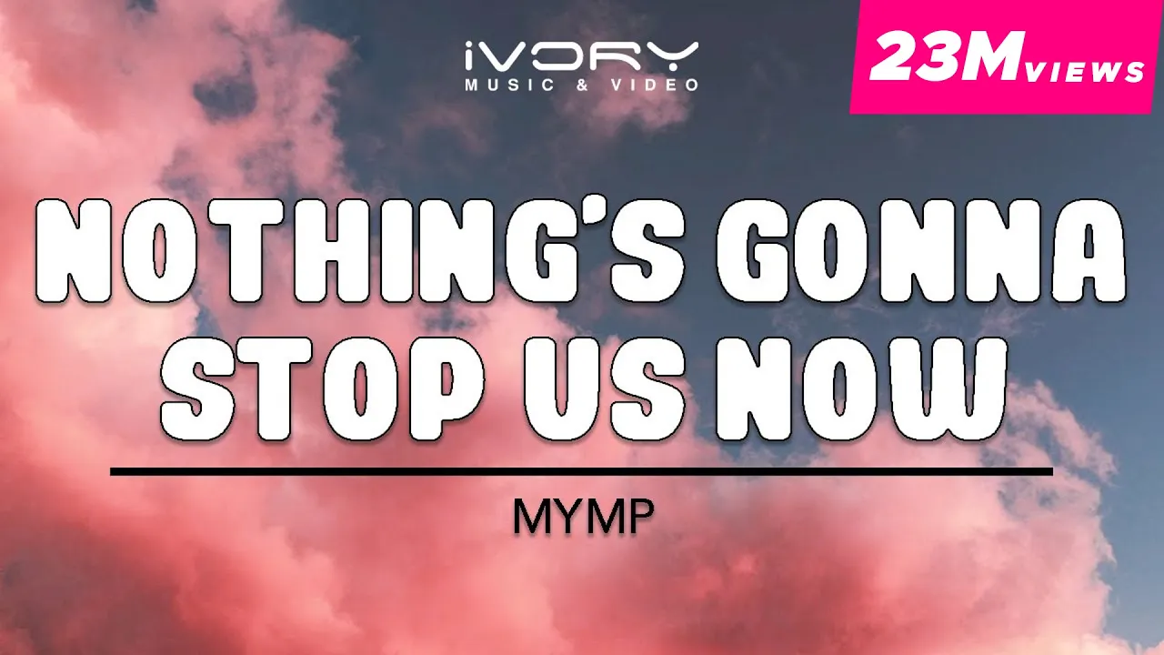 MYMP - Nothing's Gonna Stop Us Now (Official Lyric Video)