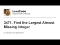 Daily Leetcode Aug 18 2026 - 3471 Find the Largest Almost Missing Integer