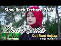 Download Lagu Lagu Slow Rock Terbaru 2023 - Doa Rindu | Cut Rani Auliza