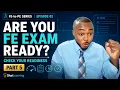 Part 5 - How to Check your readiness for the FE Exam