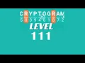 Cryptogram Level 111 Answers Go Answer