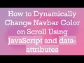 How to Dynamically Change Navbar Color on Scroll Using JavaScript and data-attributes