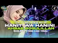Download Lagu DJ TRAP SHOLAWAT HANIT WA HANINI X AHBAB ROSULILLAH || YANG LAGI VIRAL 2025