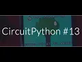 CircuitPython - 13