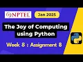 NPTEL The Joy of Computing using Python Week 8 Assignment 8 Answers Solution Quiz Jan 2025