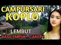 Download Lagu 1 JAM NONSTOP CAMPURSARI KOPLO PALING GAYENG - LEMBUT BASS EMPUK CAKEP - DANGDUT JAWA KOPLO TERBAIK