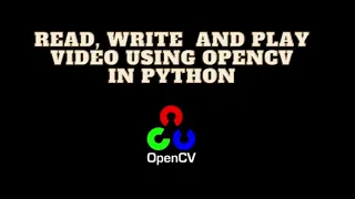 How to read write and play using OpenCV in python