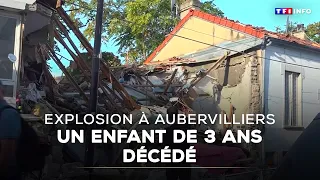 Explosion à Aubervilliers : un enfant de 3 ans décédé｜TF1 INFO