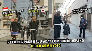 COBA KELILING KYOTO PAKAI BAJU ADAT LOMBOK, ANAK KIMONO ! BEGINI REAKSI ORANG JEPANG !