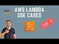 Top 5 Lambda Use Cases