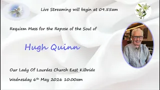 Requiem Mass for the Repose of the Soul of Hugh Quinn