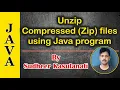 Java 17 - Unzip compressed Zip Files using Java program