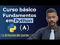 Curso Fundamentos em Python para Iniciantes 6 horas de tutorial