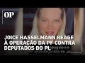 Lagu Joice Hasselmann debocha de Sóstenes e Jordy após operação da PF: “Extrema direita burra”