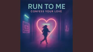 Run To Me And Confess Your Love Club Version 