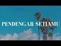Lagu Hal - Pendengar Setiamu Lirik