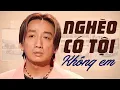 Lagu NGHÈO CÓ TỘI KHÔNG EM ? Liên Khúc Nghèo Trường Vũ Nghe Đau Thắt Quặn Con Tim