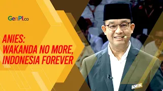 Anies Baswedan: Wakanda No More, Indonesia Forever