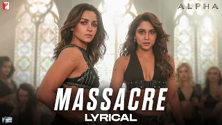 Lyrical | Massacre Song | ALPHA | Alia Bhatt, Sharvari | Rohansh & Abeer | Shilpa, Jonita | Kausar