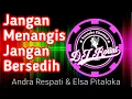 Dj Jangan Menangis Jangan Bersedih-Ketika Cinta Menangis(Andra Respati)Remik Full bass