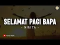 Download Lagu Selamat Pagi Bapa - Nikita (Lirik) | Lagu Rohani Kristen Terbaru 2025