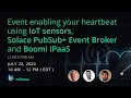 Event enabling your IoT architecture using Solace PubSub Event Broker and Boomi iPaaS