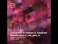 Download Lagu MNMT Live Stream - Diskoan \u0026 Josephine' Soundscapes (a_mal_gam_a)