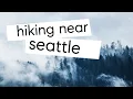 8 Great Hikes Near Seattle