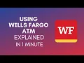 How To Use Wells Fargo ATM 2024