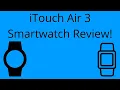 iTouch Air 3 Smartwatch Review 2022