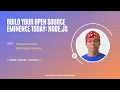 Build your Open source eminence today Node js