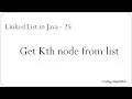 Linked List in Java - 25 Get Kth Node from Linked List