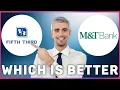 Fifth Third Bank vs M T Bank Which is Better