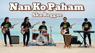 nan ko paham nanti pasti ko mengerti cover ska reggae 