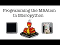 M5Stack Micropython programming for M5Atom