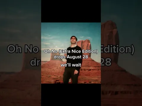 Oh No (Extra Nice Edition) Drops on 8/28