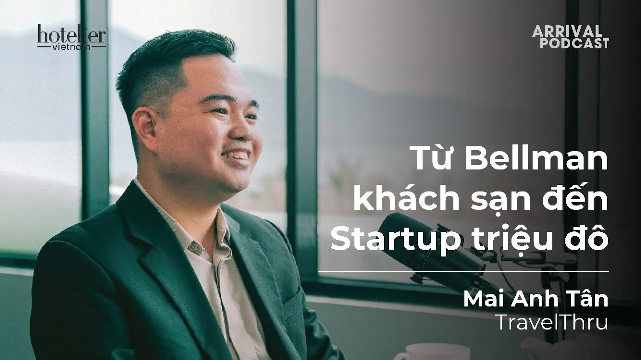 Outline Video Arrival Podcast 026: Từ Bellman khách sạn đến Startup triệu đô