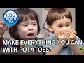 Make everything you can with potatoes The Return of 05 03