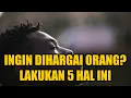 Download Lagu INGIN DI HARGAI ORANG LAIN? LAKUKAN 5 HAL INI || MOTIVASI HIDUP